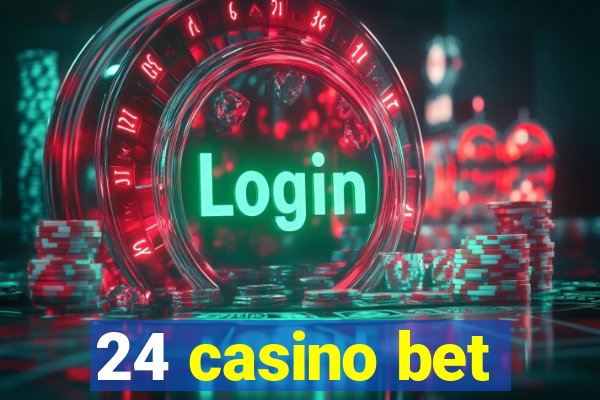 24 casino bet