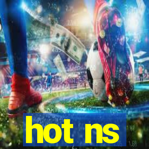 hot ns