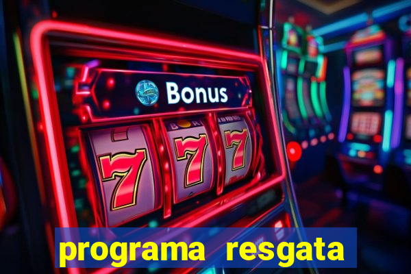 programa resgata brasil é confiável