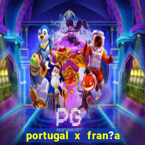 portugal x fran?a ao vivo