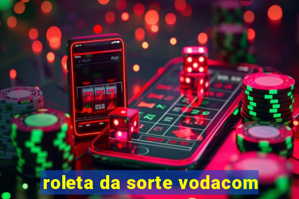 roleta da sorte vodacom