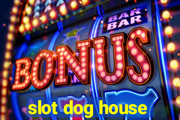 slot dog house