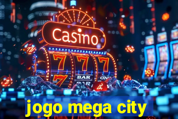 jogo mega city