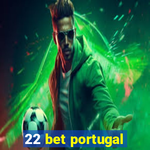 22 bet portugal