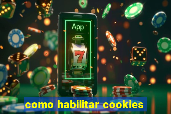 como habilitar cookies