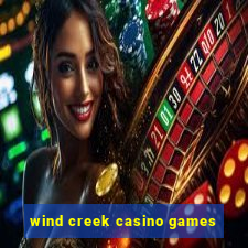 wind creek casino games