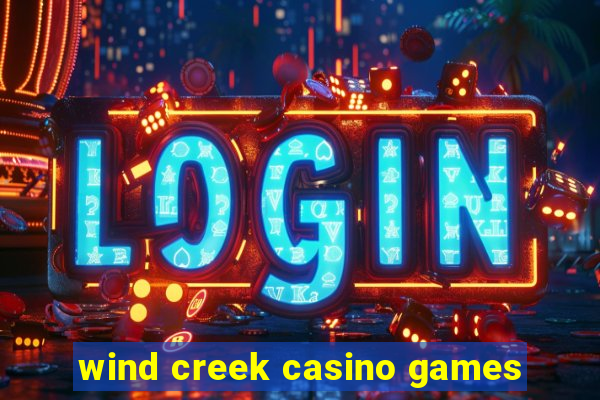 wind creek casino games