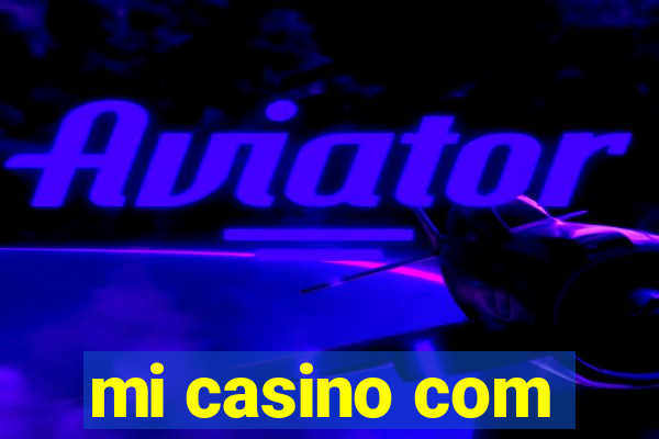 mi casino com