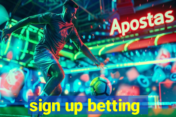 sign up betting