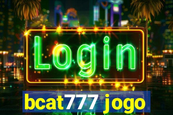 bcat777 jogo