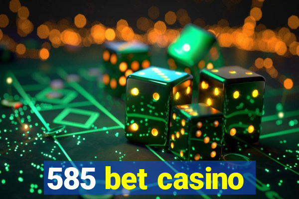 585 bet casino