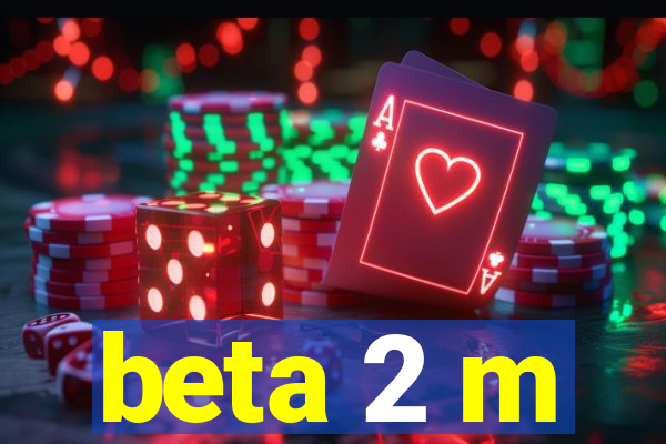 beta 2 m