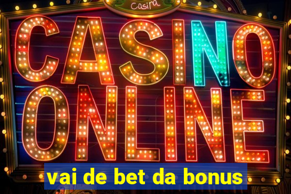 vai de bet da bonus