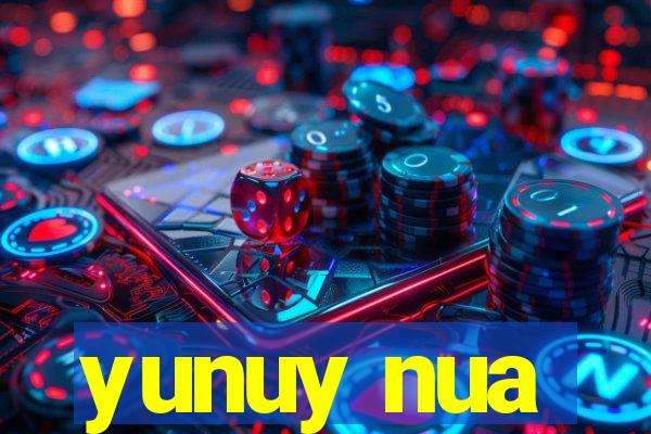 yunuy nua