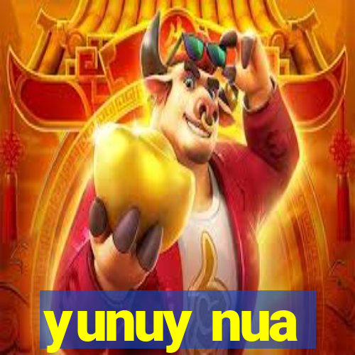 yunuy nua