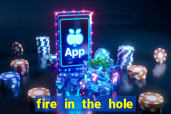 fire in the hole casino game