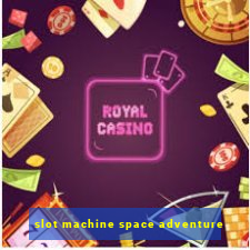 slot machine space adventure