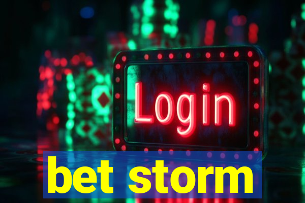 bet storm