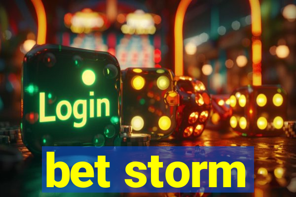 bet storm