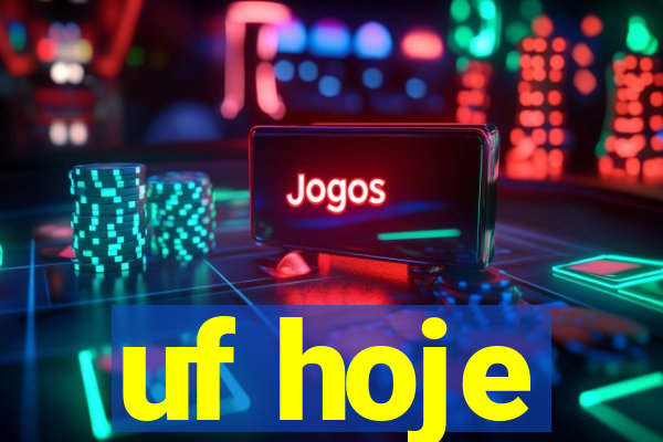 uf hoje