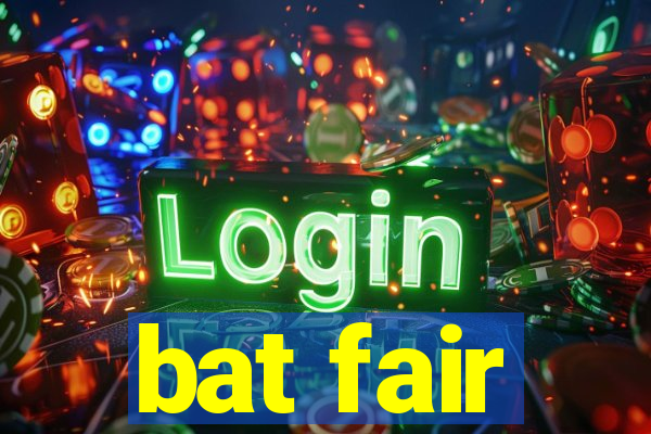 bat fair