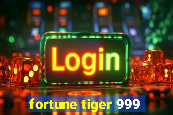 fortune tiger 999