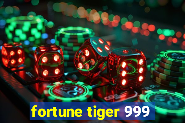 fortune tiger 999