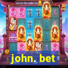 john. bet