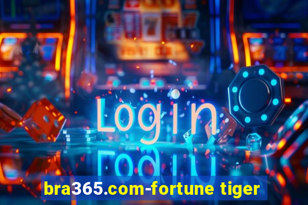 bra365.com-fortune tiger