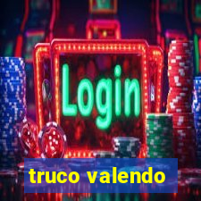 truco valendo