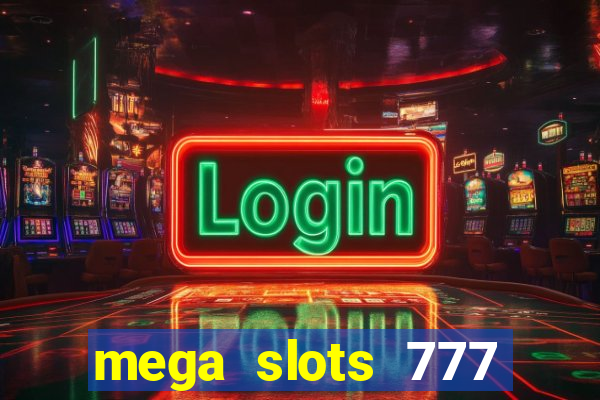 mega slots 777 casino apk