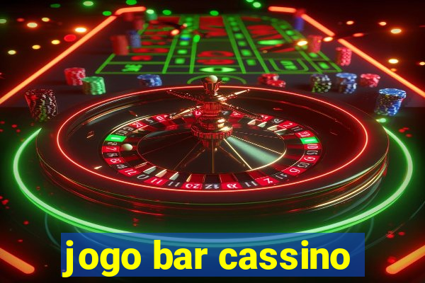 jogo bar cassino