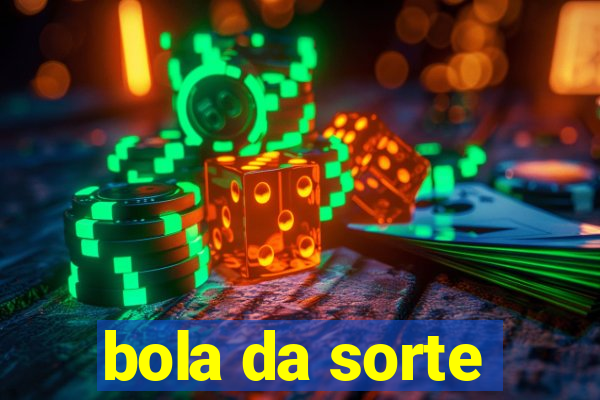 bola da sorte