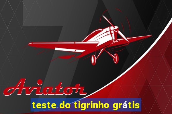 teste do tigrinho grátis