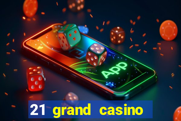 21 grand casino bonus codes