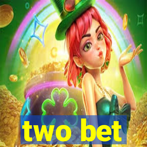 two bet