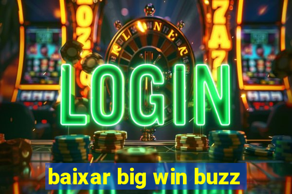 baixar big win buzz