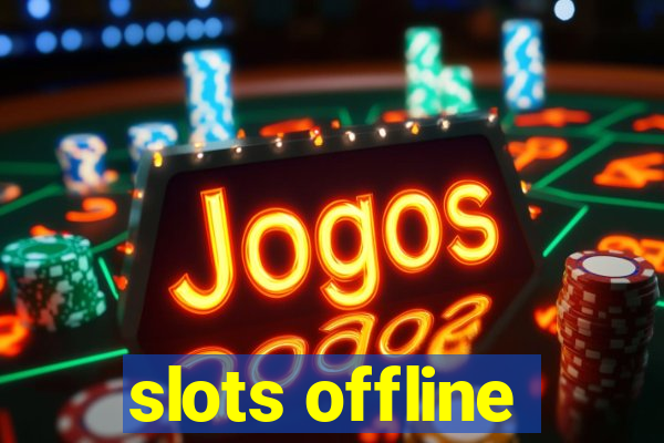 slots offline