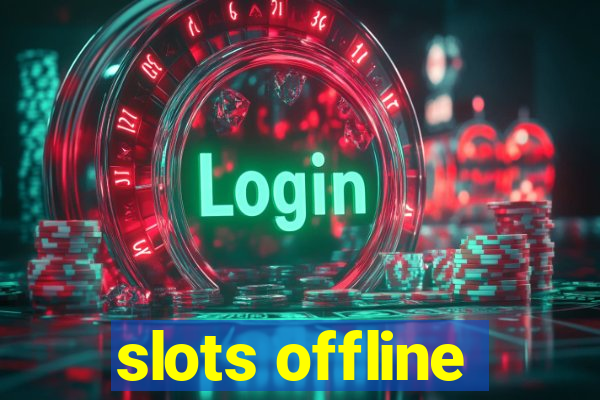 slots offline