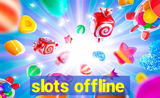 slots offline