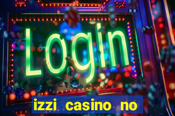 izzi casino no deposit bonus