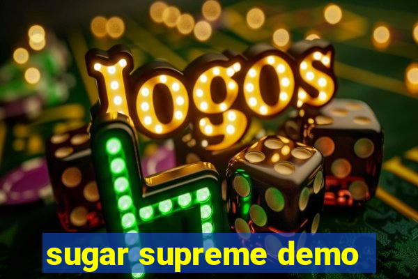 sugar supreme demo