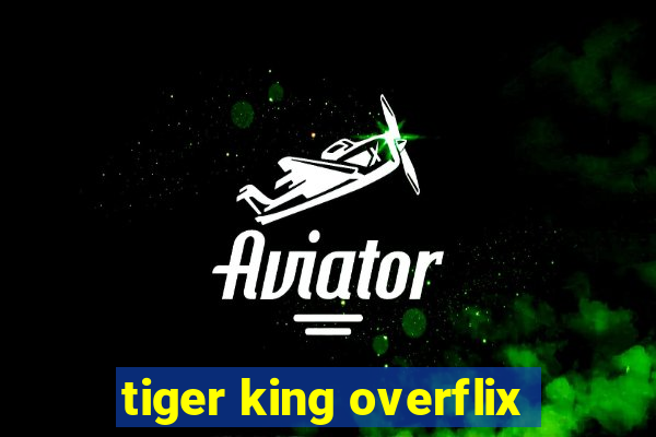 tiger king overflix