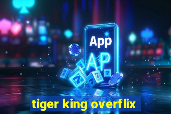 tiger king overflix