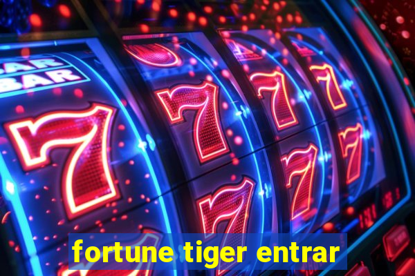 fortune tiger entrar