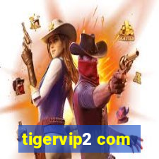 tigervip2 com