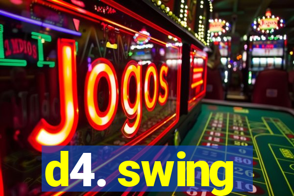 d4. swing