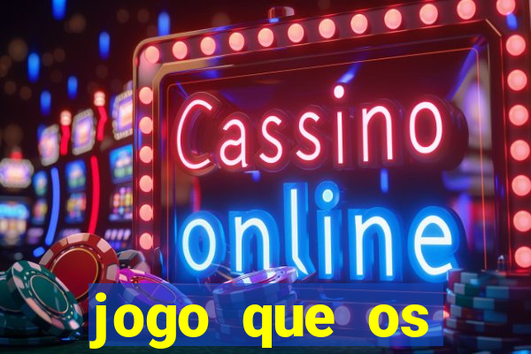 jogo que os famosos jogam para ganhar dinheiro