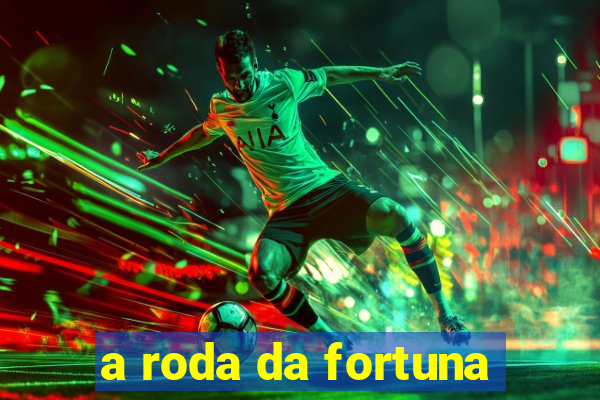 a roda da fortuna