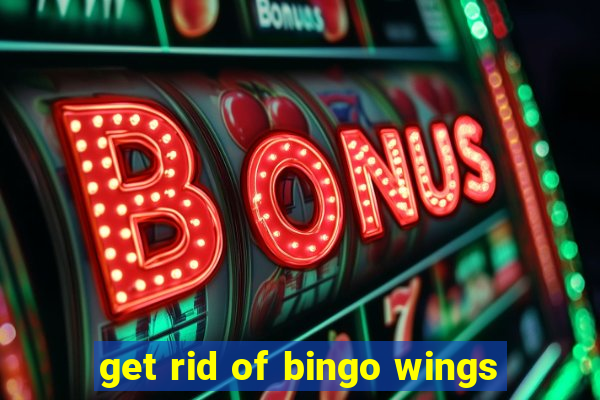 get rid of bingo wings